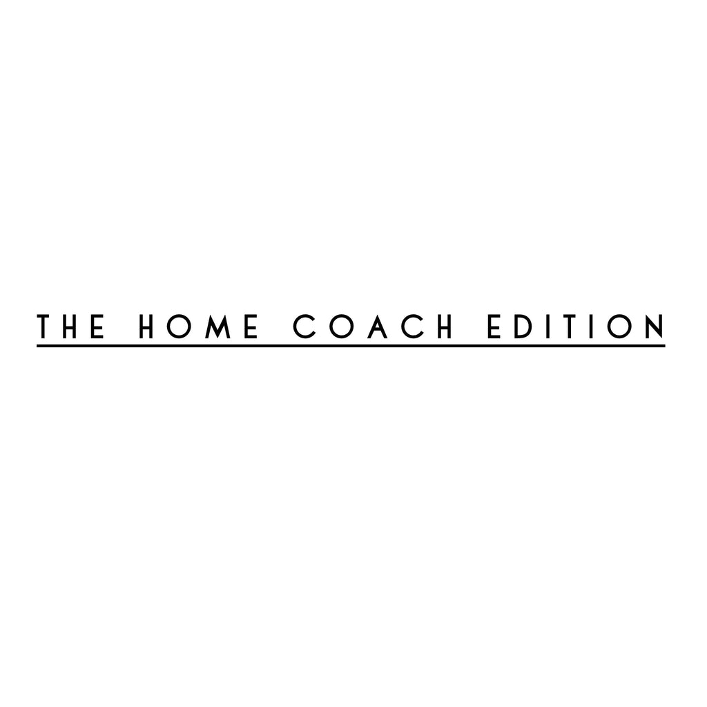 THE HOME COACH EDITION